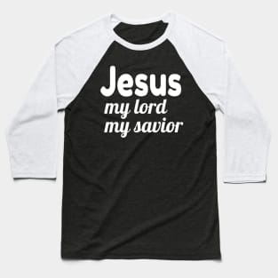 Jesus My Lord My Savior Baseball T-Shirt